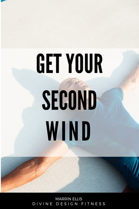 GET YOUR SECOND WIND