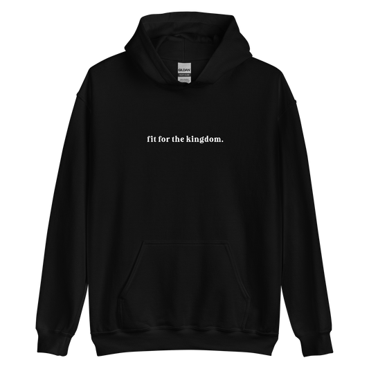 Fit For The Kingdom Hoodie